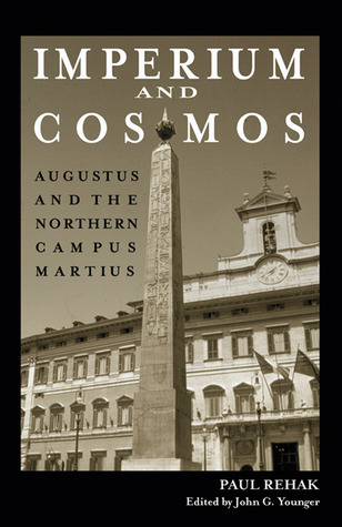 Imperium and Cosmos: Augustus and the Northern Campus Martius (Wisconsin Studies in Classics)