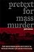Pretext for Mass Murder: Th...