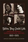 Before They Could Vote: American Women's Autobiographical Writing, 1819-1919 Before They Could Vote: American Women's Autobiographical Writing, 1819-1919
