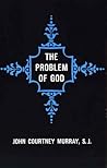 The Problem of God: Yesterday and Today (The St. Thomas More Lectures Series)