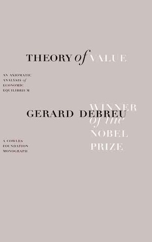 Theory of Value: An Axiomatic Analysis of Economic Equilibrium (Cowles Foundation Monographs Series)