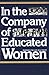 In the Company of Educated Women by Barbara Miller Solomon