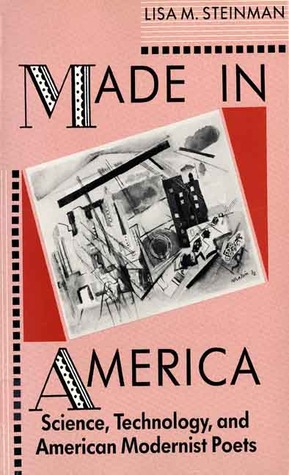 Made in America: Science, Technology, and American Modernist Poets (Hardcover)