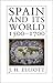 Spain and Its World, 1500-1700: Selected Essays