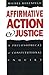Affirmative Action and Justice: A Philosophical and Constitutional Inquiry