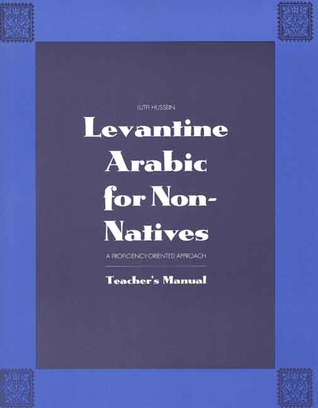 Levantine Arabic for Non-Natives: A Proficiency-Oriented Approach (Teacher's Manual)