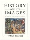 History and Its Images by Francis Haskell