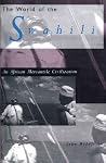 The World of the Swahili: An African Mercantile Civilization The World of the Swahili: An African Mercantile Civilization