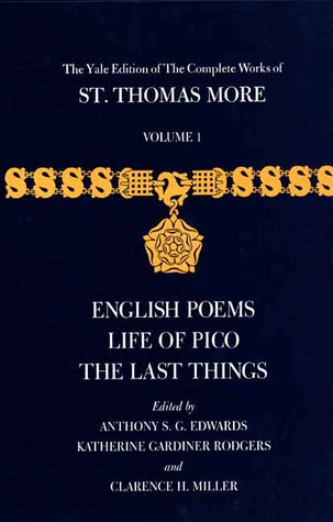 The Yale Edition of The Complete Works of St. Thomas More: Volume 1, English Poems, Life of Pico, The Last Things