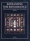 Reframing the Renaissance: Visual Culture in Europe and Latin America, 1450-1650