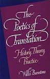 The Poetics of Translation: History, Theory, Practice The Poetics of Translation: History, Theory, Practice
