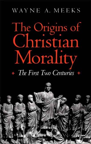 The Origins of Christian Morality: The First Two Centuries