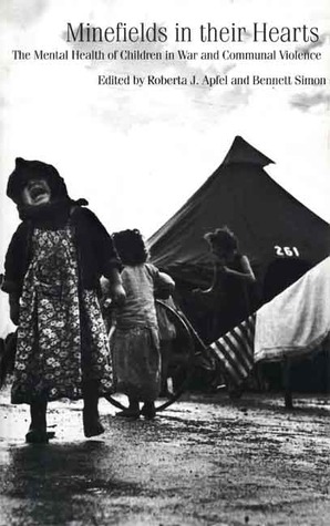 Minefields in Their Hearts: The Mental Health of Children in War and Communal Violence