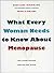 What Every Woman Needs to Know about Menopause by Mary Jane Minkin