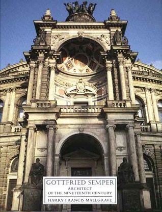 Gottfried Semper: Architect of the Nineteenth Century