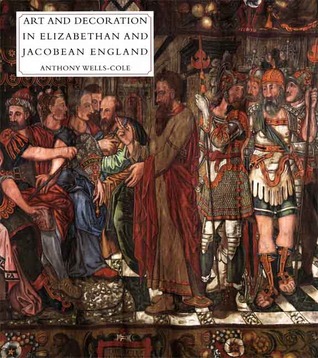Art and Decoration in Elizabethan and Jacobean England: The Influence of Continental Prints, 1558-1625 (The Paul Mellon Centre for Studies in British Art)