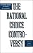 Rational Choice Controversy by Jeffrey Friedman