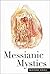 Messianic Mystics by Moshe Idel