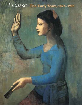 Picasso: The Early Years, 1892-1906 (Hardcover)