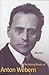 The Atonal Music of Anton Webern by Allen Forte