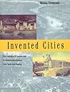 Invented Cities: The Creation of Landscape in Nineteenth-Century New York and Boston (Revised) Invented Cities: The Creation of Landscape in Nineteenth-Century New York and Boston (Revised)