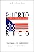 Puerto Rico: The Trials of ...