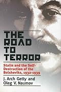 The Road to Terror: Stalin and the Self-Destruction of the Bolsheviks, 1932-1939
