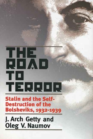 The Road to Terror: Stalin and the Self-Destruction of the Bolsheviks, 1932-1939 (Hardcover)
