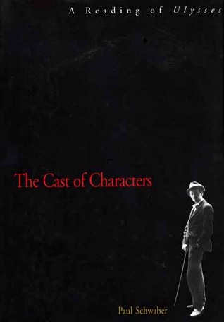 The Cast of Characters: A Reading of Ulysses (Hardcover)