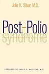 Post-Polio Syndrome: A Guide for Polio Survivors and Their Families Post-Polio Syndrome: A Guide for Polio Survivors and Their Families