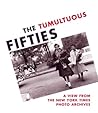 The Tumultuous Fifties: A View from the New York Times Photo Archives