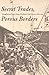 Secret Trades, Porous Borders: Smuggling and States Along a Southeast Asian Frontier, 1865-1915 (Yale Historical Publications Series)