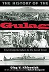 The History of the Gulag: From Collectivization to the Great Terror (Annals of Communism Series)