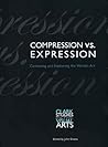 Compression vs. Expression: Containing and Explaining the World's Art Compression vs. Expression: Containing and Explaining the World's Art