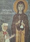 Women of Byzantium Women of Byzantium