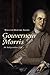 Gouverneur Morris: An Independent Life