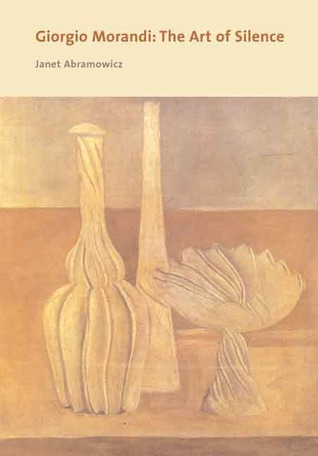 Giorgio Morandi: The Art of Silence (Hardcover)