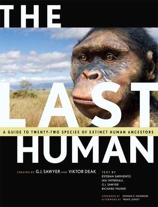 The Last Human: A Guide to Twenty-Two Species of Extinct Humans (Hardcover)