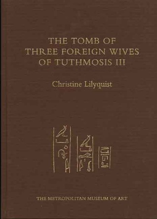 The Tomb of Tuthmosis III's Foreign Wives