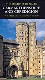 Carmarthenshire and Ceredigion (Pevsner Architectural Guides: Buildings of Wales)