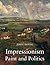 Impressionism: Paint and Politics