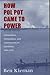 How Pol Pot Came to Power: Colonialism, Nationalism, and Communism In Cambodia, 1930-1975