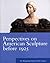 Perspectives on American Sculpture Before 1925: The Metropolitan Museum of Art Symposia (Metropolitan Museum of Art Series)