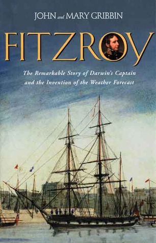 FitzRoy: The Remarkable Story of Darwin s Captain and the Invention of the Weather Forecast (Hardcover)