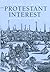 The Protestant Interest by Thomas S. Kidd