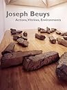 Joseph Beuys: Actions, Vitrines, Environments