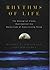 Rhythms of Life: The Biological Clocks that Control the Daily Lives of Every Living Thing