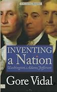Inventing a Nation: Washington, Adams, Jefferson