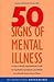 50 Signs of Mental Illness by James Whitney Hicks