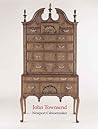 John Townsend: Newport Cabinetmaker John Townsend: Newport Cabinetmaker